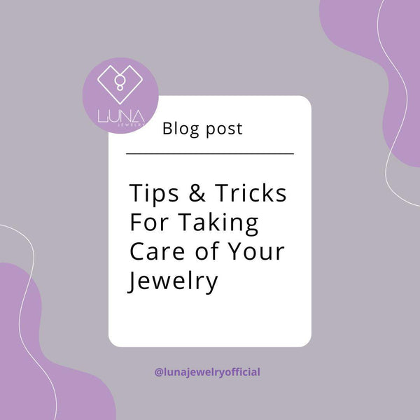 The Complete Guide to Taking Care of your Jewelry